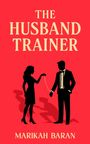 Marikah Baran: The Husband Trainer, Buch