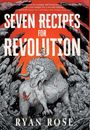 Ryan Rose: Seven Recipes for Revolution, Buch