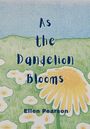 Ellen Pearson: As the Dandelion Blooms, Buch