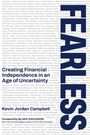 „Creating Financial Independence in an Age of Uncertainty“ Kevin Jordan Campbell; Vorwort von Blake Erickson. Hintergrund mit Finanzbegriffen.
