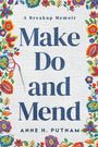 Text: "A Breakup Memoir. Make Do and Mend. Anne H. Putnam."  
Bunte Stickmuster mit Blumen und Nadel.