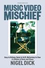 Nigel Dick: Music Video Mischief, Buch