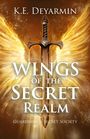 K E Deyarmin: Wings of the Secret Realm, Buch