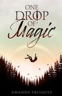 Amanda Fresquez: One Drop of Magic, Buch
