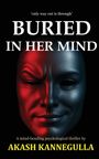 Akash Kannegulla: Buried In Her Mind, Buch