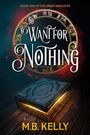 M B Kelly: To Want for Nothing, Buch