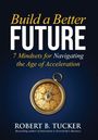 Robert B Tucker: Build a Better Future, Buch