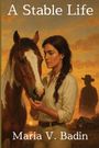 Maria V Badin: A Stable Life, Buch