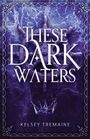 Kelsey Tremaine: These Dark Waters, Buch