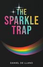 "The Sparkle Trap" in bunten Buchstaben, darüber funkelnde Sterne. Unten "Daniel De Llano" und ein Regenbogenbogen.