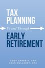 Cody Garrett: Tax Planning To and Through Early Retirement, Buch