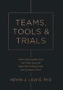 Kevin J Lewis: Teams, Tools & Trials, Buch