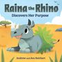 Andrew Reichert: Raina the Rhino Discovers Her Purpose, Buch