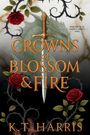 K T Harris: Crowns of Blossom & Fire, Buch