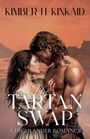 Text: "Kimber H. Kinkaid", "The Tartan Swap", "A Highlander Romance". Ein Mann und eine Frau stehen nah beieinander.